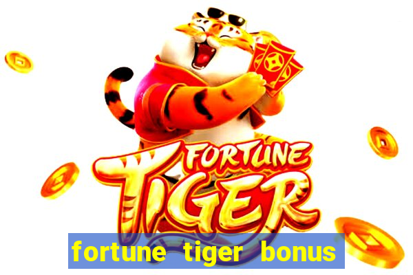 fortune tiger bonus sem deposito