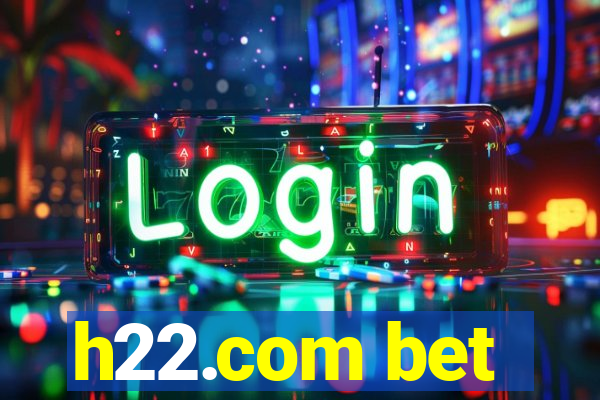 h22.com bet