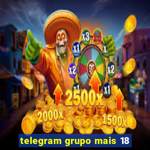 telegram grupo mais 18