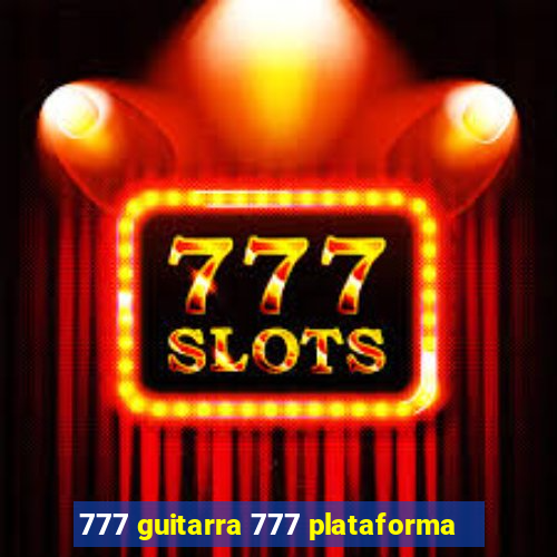 777 guitarra 777 plataforma