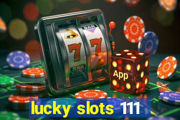 lucky slots 111