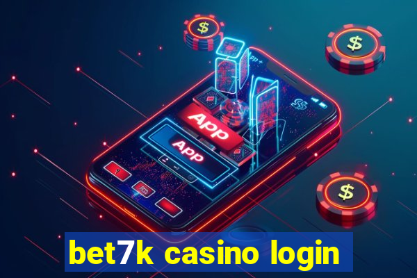 bet7k casino login