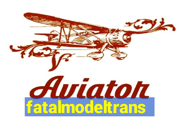 fatalmodeltrans