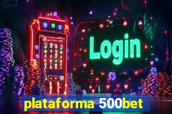 plataforma 500bet