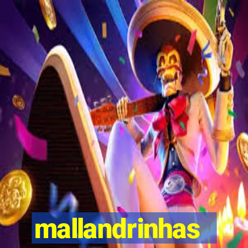 mallandrinhas