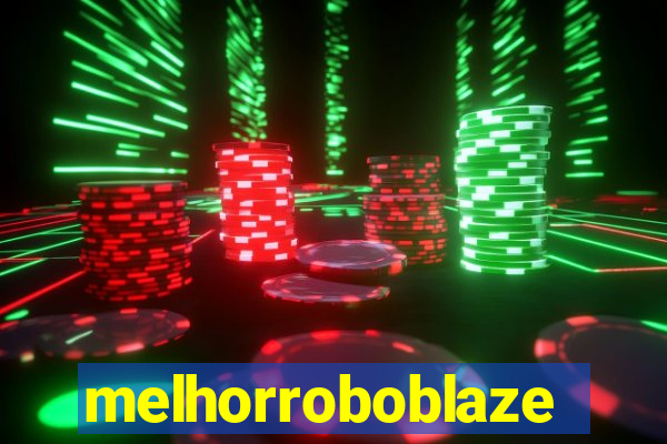 melhorroboblaze