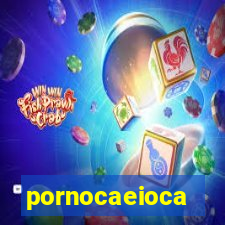 pornocaeioca